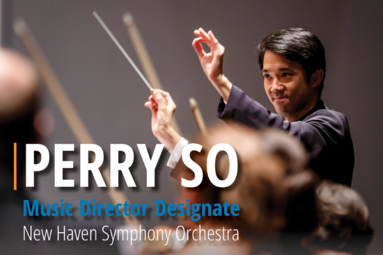 Perry So Appointed Next Music Director of the New Haven Symphony Orchestra