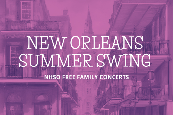 New Orleans Summer Swing - NHSO Free Family Concerts!