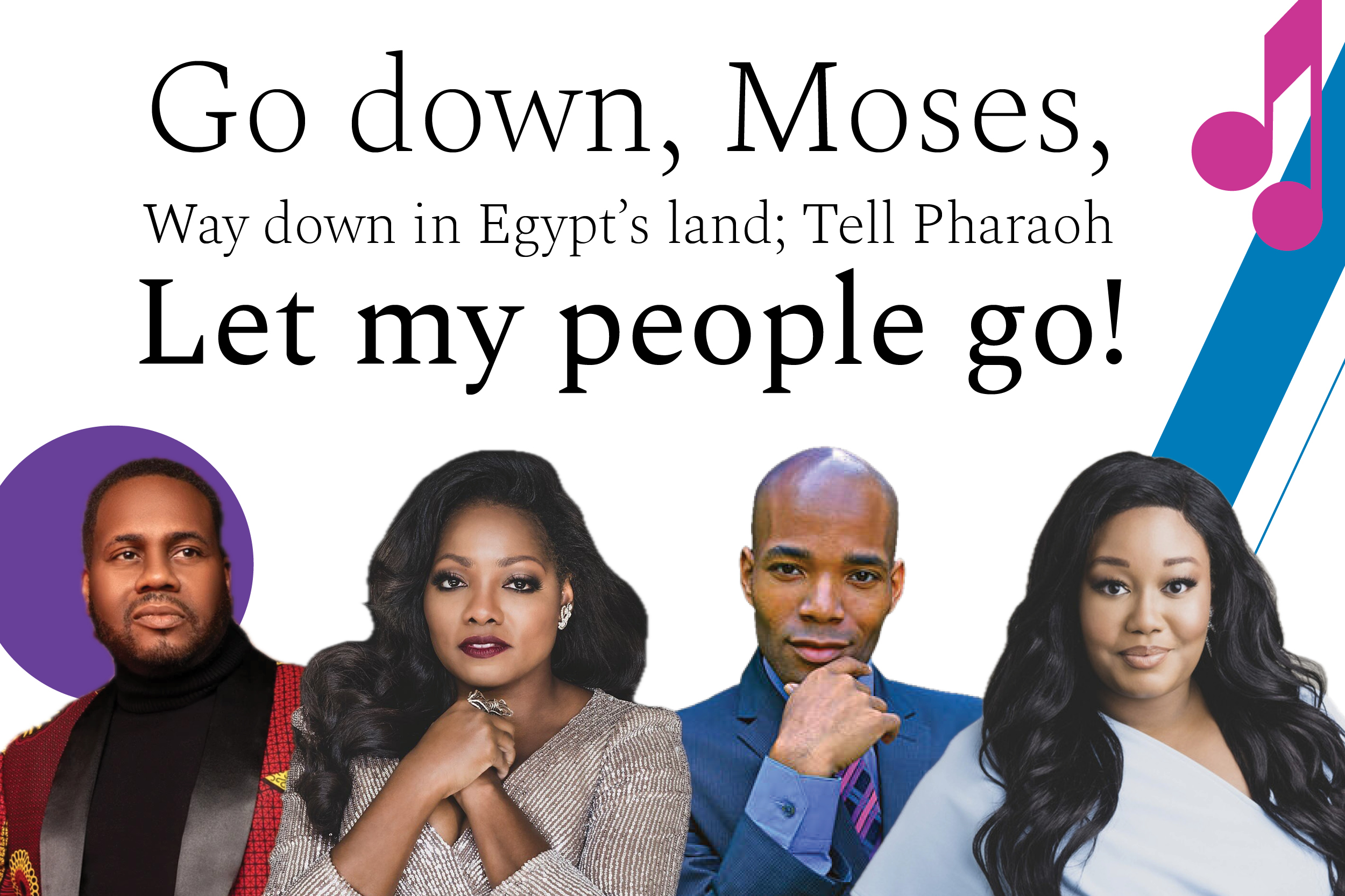 Go down, Moses, Let my people go!