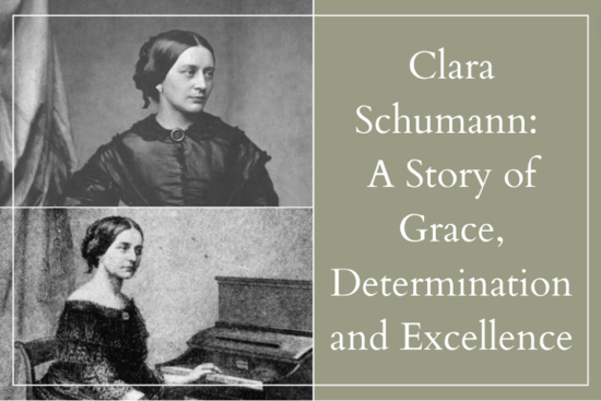 Clara Schumann: A Story of Grace, Determination and Excellence